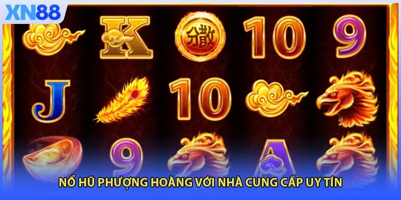 Nổ hũ phượng hoàng với nhà cung cấp uy tín